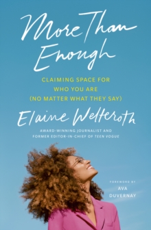 More Than Enough : Claiming Space for Who You Are (No Matter What They Say)