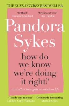 How Do We Know We're Doing It Right? : And Other Thoughts On Modern Life