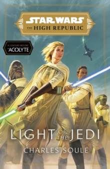 Star Wars: Light of the Jedi (The High Republic) : (Star Wars: The High Republic Book 1)