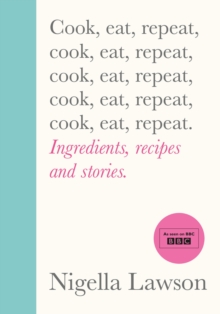 Cook, Eat, Repeat : Ingredients, recipes and stories.