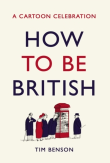 How to be British : A cartoon celebration