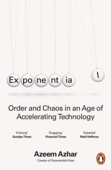 Exponential : Order and Chaos in an Age of Accelerating Technology