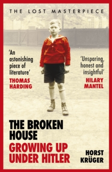 The Broken House : Growing up Under Hitler   The Lost Masterpiece