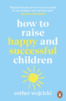 How to Raise Happy and Successful Children