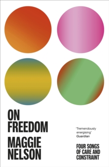 On Freedom : Four Songs of Care and Constraint