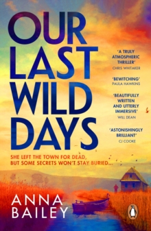 Transworld Our Last Wild Days , 'Propulsive, Bold And Brutal. A Truly Atmospheric Thriller.' Chris Whitaker