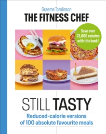 The Fitness Chef: Still Tasty : Reduced-calorie versions of 100 absolute favourite meals