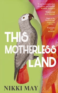 This Motherless Land : A powerful de-colonial retelling of Mansfield Park from the award-winning author of Wahala