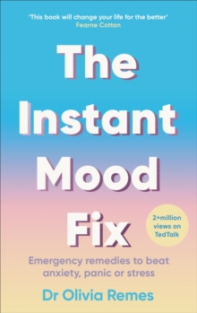 The Instant Mood Fix : Emergency remedies to beat anxiety, panic or stress