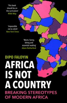 Africa Is Not A Country : Breaking Stereotypes of Modern Africa