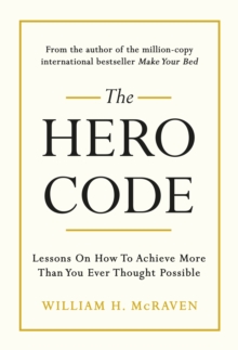 The Hero Code : Lessons on How To Achieve More Than You Ever Thought Possible