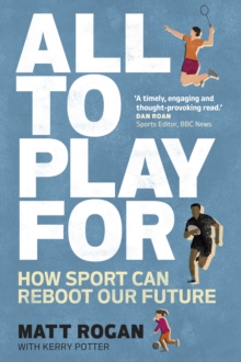 All to Play For : How sport can reboot our future