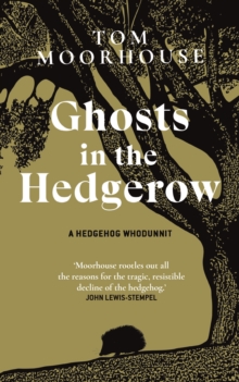 Ghosts in the Hedgerow : who or what is responsible for our favourite mammal s decline