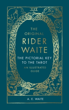 The Pictorial Key To The Tarot : A Visual Companion to the Rider Waite Tarot