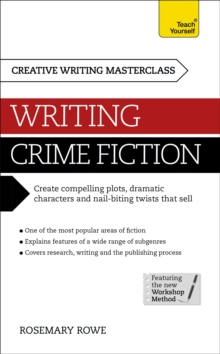 Masterclass: Writing Crime Fiction : How to create compelling plots, dramatic characters and nail biting twists in crime and detective fiction