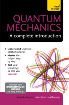 Quantum Mechanics: A Complete Introduction: Teach Yourself