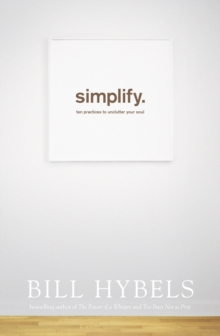 Simplify : Ten Practices to Unclutter your Soul