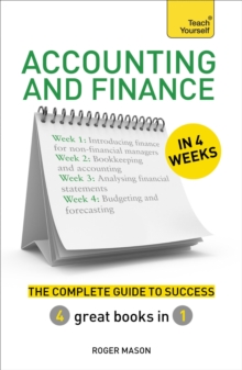 Accounting & Finance in 4 Weeks : The Complete Guide to Success: Teach Yourself