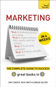 Marketing in 4 Weeks : The Complete Guide to Success: Teach Yourself