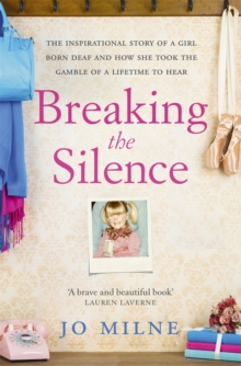 Breaking the Silence : My Journey of Discovery as Transformative Surgery Allowed Me to Hear for the First Time, Paperback Book Breaking the Silence : My Journey of Discovery as Transformative Surgery Allowed Me to Hear for the First Time, Paperback Book