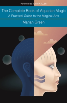 The Complete Book of Aquarian Magic: A Practical Guide to the Magical Arts : Preparing to practise the Magical Arts, Paperback Book The Complete Book of Aquarian Magic: A Practical Guide to the Magical Arts : Preparing to practise the Magical Arts, Paperback Book