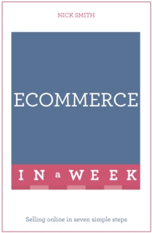E-commerce In A Week : Selling Online In Seven Simple Steps, Paperback Book E-commerce In A Week : Selling Online In Seven Simple Steps, Paperback Book