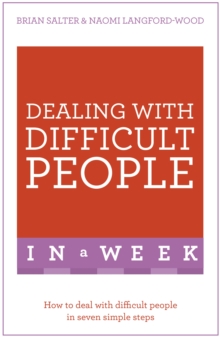 Dealing with Difficult People in a Week : How to Deal with Difficult People in Seven Simple Steps, Paperback Book Dealing with Difficult People in a Week : How to Deal with Difficult People in Seven Simple Steps, Paperback Book