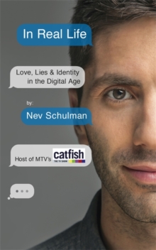 In Real Life : Love, Lies & Identity in the Digital Age, Paperback Book In Real Life : Love, Lies & Identity in the Digital Age, Paperback Book