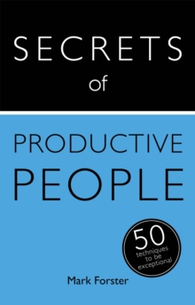 Secrets of Productive People : 50 Techniques To Get Things Done, Paperback Book Secrets of Productive People : 50 Techniques To Get Things Done, Paperback Book