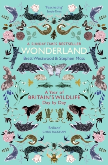 Wonderland : A Year Of Britain's Wildlife, Day By Day