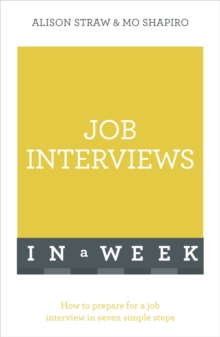 Job Interviews in a Week : How to Prepare for a Job Interview in Seven Simple Steps, Paperback Book Job Interviews in a Week : How to Prepare for a Job Interview in Seven Simple Steps, Paperback Book