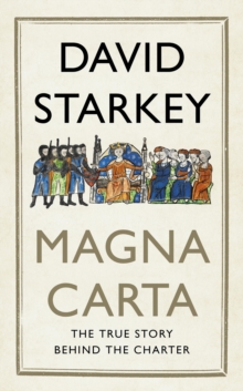 Magna Carta : The True Story Behind the Charter