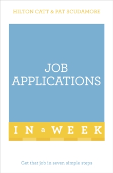 Job Applications In A Week : Get That Job In Seven Simple Steps, Paperback / softback Book Job Applications In A Week : Get That Job In Seven Simple Steps, Paperback / softback Book