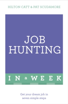 Job Hunting in a Week : Get Your Dream Job in Seven Simple Steps, Paperback Book Job Hunting in a Week : Get Your Dream Job in Seven Simple Steps, Paperback Book