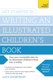 Get Started in Writing an Illustrated Children's Book : Design, develop and write illustrated children's books for kids of all ages