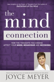 The Mind Connection : How the Thoughts You Choose Affect Your Mood, Behavior, and Decisions, Paperback Book The Mind Connection : How the Thoughts You Choose Affect Your Mood, Behavior, and Decisions, Paperback Book