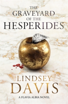 The Graveyard of the Hesperides : Flavia Albia 4 (Falco: The New Generation), Hardback Book The Graveyard of the Hesperides : Flavia Albia 4 (Falco: The New Generation), Hardback Book