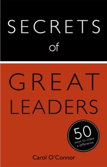 Secrets of Great Leaders : 50 Ways to Make a Difference