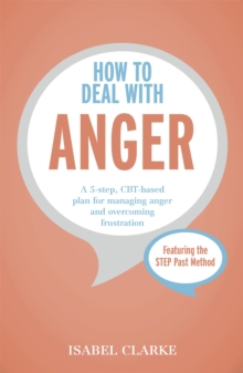 How to Deal with Anger : A 5-Step, CBT-Based Plan for Managing Anger and Overcoming Frustration, Paperback Book How to Deal with Anger : A 5-Step, CBT-Based Plan for Managing Anger and Overcoming Frustration, Paperback Book