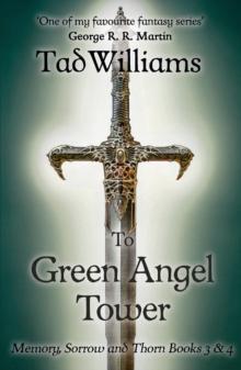 To Green Angel Tower : Memory, Sorrow & Thorn Books 3 & 4