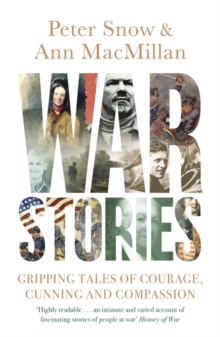 War Stories : Gripping Tales of Courage, Cunning and Compassion, Paperback / softback Book War Stories : Gripping Tales of Courage, Cunning and Compassion, Paperback / softback Book