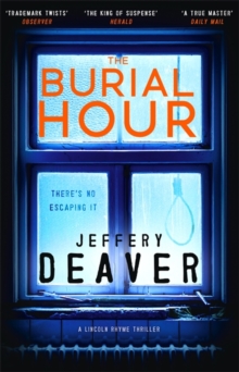 The Burial Hour : Lincoln Rhyme Book 13, Hardback Book The Burial Hour : Lincoln Rhyme Book 13, Hardback Book