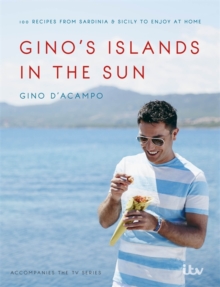 Gino's Islands in the Sun : 100 Recipes from Sardinia and Sicily to Enjoy at Home, Hardback Book Gino's Islands in the Sun : 100 Recipes from Sardinia and Sicily to Enjoy at Home, Hardback Book