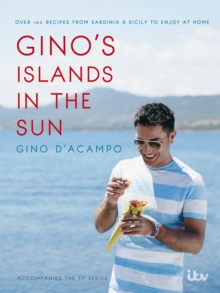 Gino's Islands in the Sun : 100 recipes from Sardinia and Sicily to enjoy at home