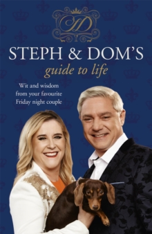 Steph and Dom's Guide to Life : How to get the most out of pretty much everything life throws at you, Paperback / softback Book Steph and Dom's Guide to Life : How to get the most out of pretty much everything life throws at you, Paperback / softback Book