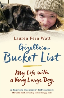 Gizelle's Bucket List : My Life With A Very Large Dog, Paperback / softback Book Gizelle's Bucket List : My Life With A Very Large Dog, Paperback / softback Book
