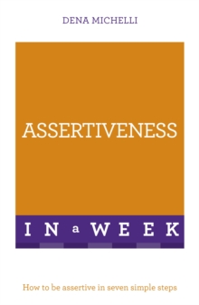 Assertiveness in a Week : How to be Assertive in Seven Simple Steps, Paperback Book Assertiveness in a Week : How to be Assertive in Seven Simple Steps, Paperback Book