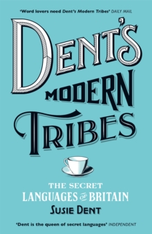 Dent's Modern Tribes : The Secret Languages of Britain, Paperback Book Dent's Modern Tribes : The Secret Languages of Britain, Paperback Book