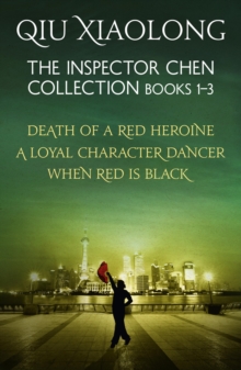 The Inspector Chen Collection 1-3 : Death of a Red Heroine, A Loyal Character Dancer, When Red is Black