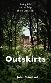 Outskirts : Living Life on the Edge of the Green Belt, Hardback Book Outskirts : Living Life on the Edge of the Green Belt, Hardback Book
